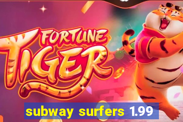 subway surfers 1.99